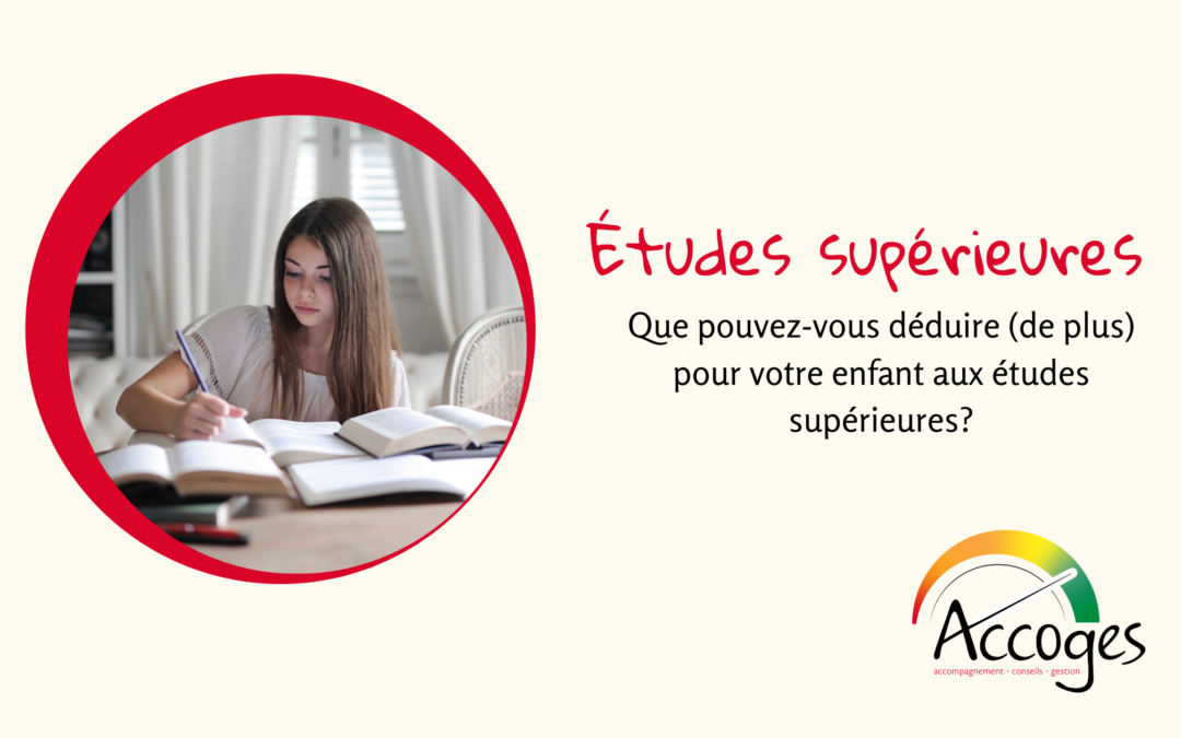 Que pouvez-vous déduire (de plus) pour votre enfant aux études supérieures?